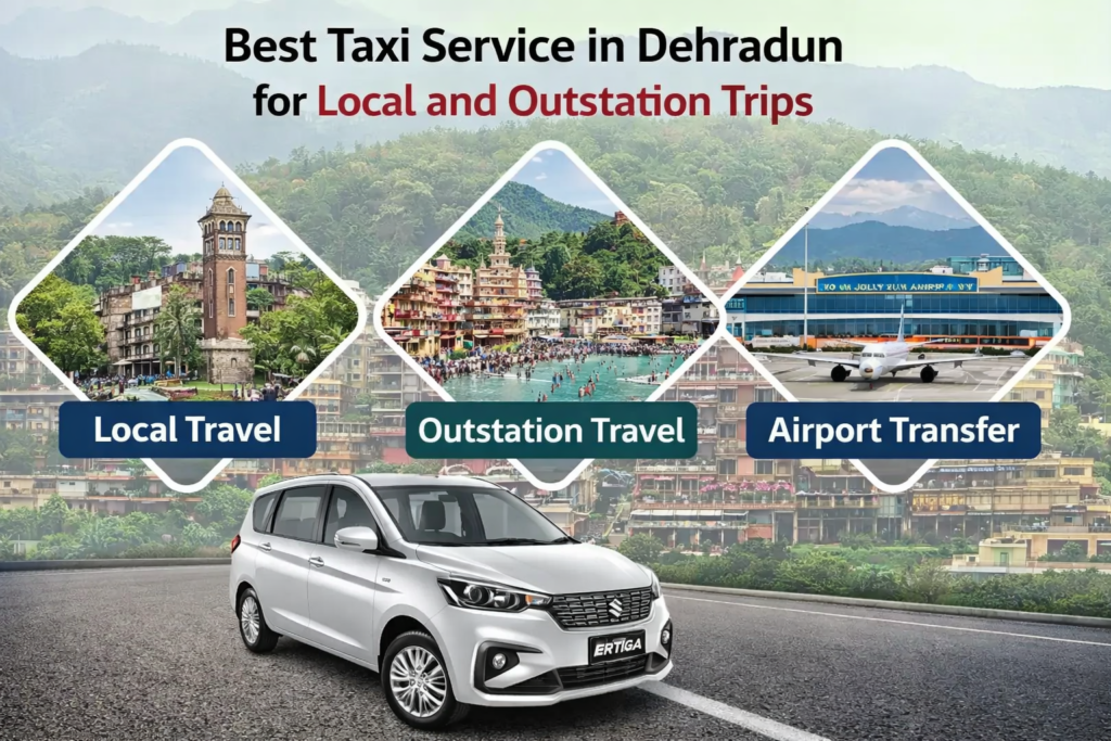 Taxi Service in Dehradun for Local Travel, Outstation Trips and Airport Transfer